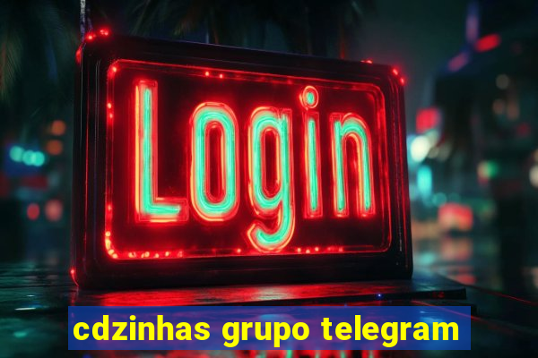 cdzinhas grupo telegram